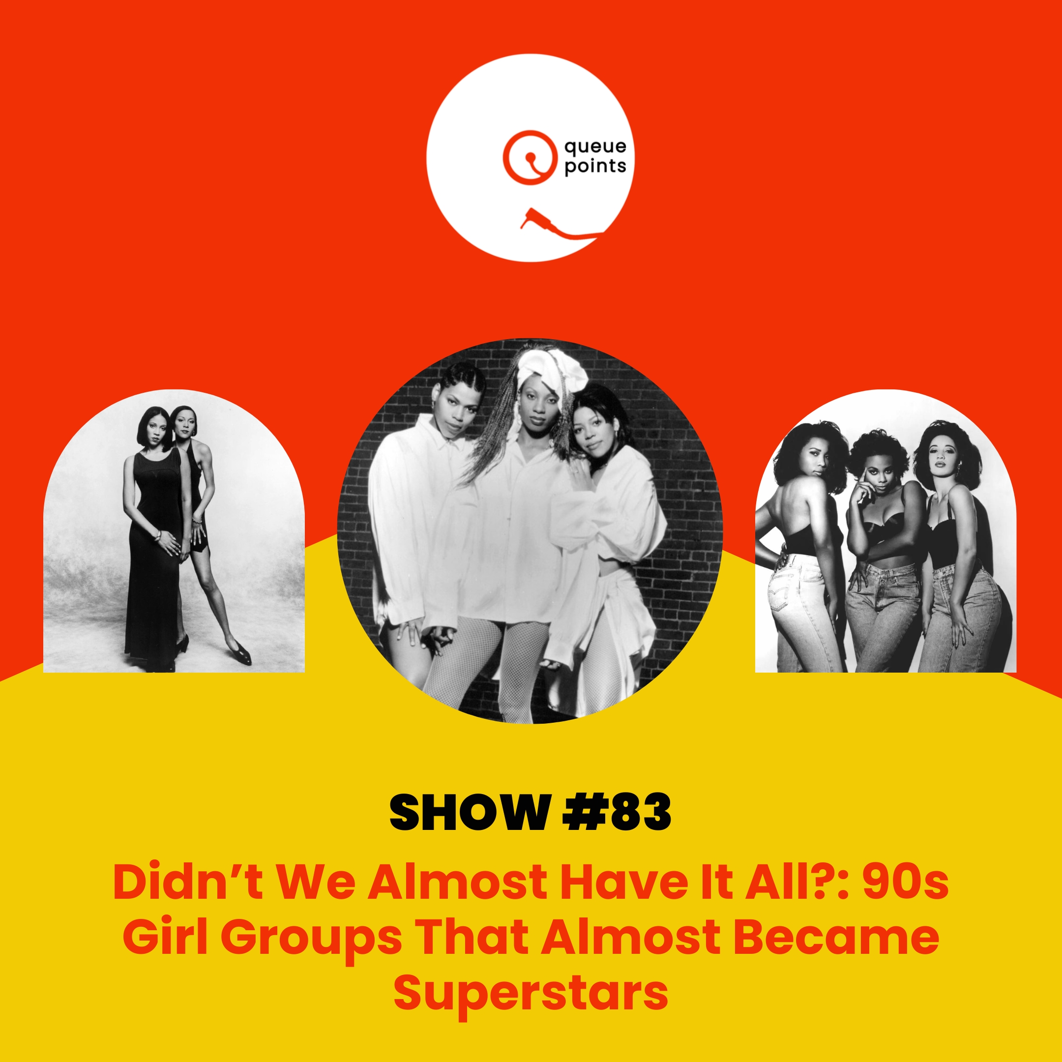 Show #83 - Didn’t We Almost Have It All?: 90s Girl Groups That Almost Became Superstars